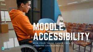 Moodle Accessibility How Your Theme Choice Creates Inclusive Learning Environments