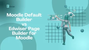 Moodle Default Builder vs Edwiser Page Builder for Moodle